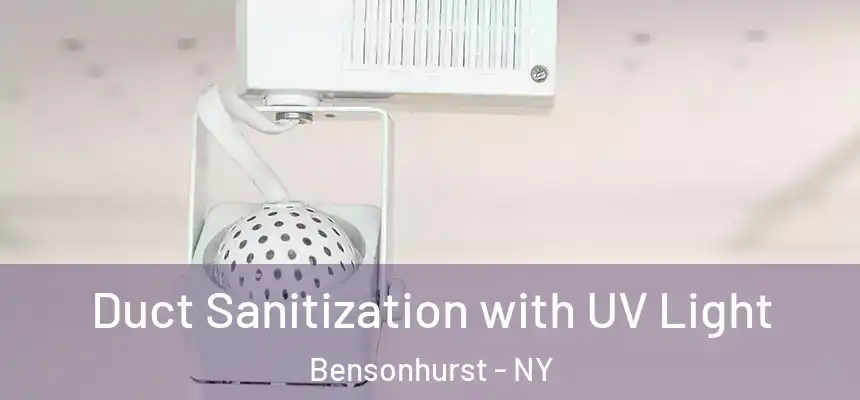 Duct Sanitization with UV Light Bensonhurst - NY