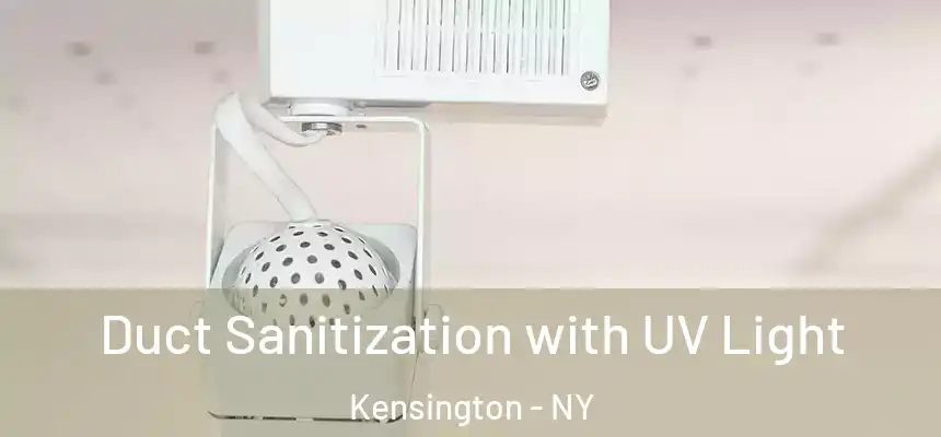 Duct Sanitization with UV Light Kensington - NY
