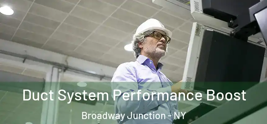 Duct System Performance Boost Broadway Junction - NY