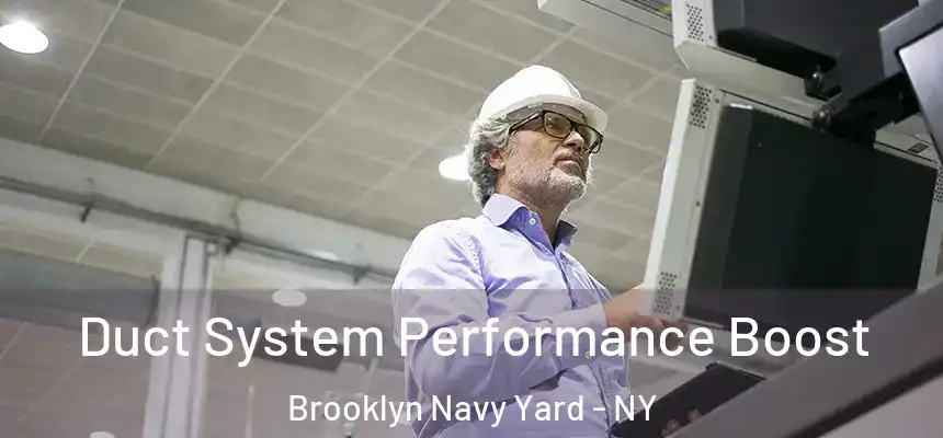 Duct System Performance Boost Brooklyn Navy Yard - NY
