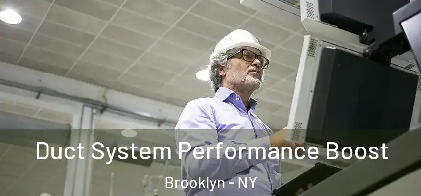 Duct System Performance Boost Brooklyn - NY