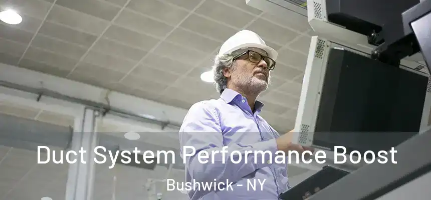 Duct System Performance Boost Bushwick - NY