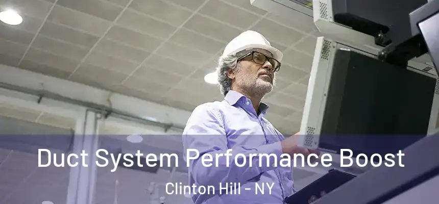 Duct System Performance Boost Clinton Hill - NY