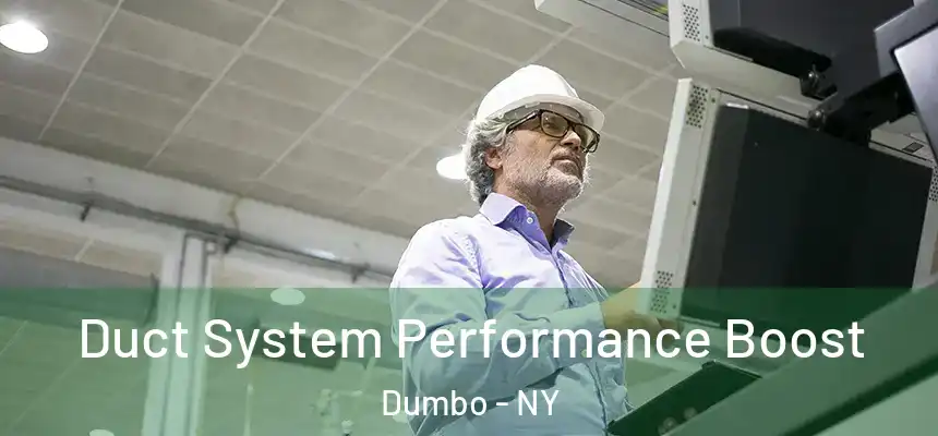 Duct System Performance Boost Dumbo - NY