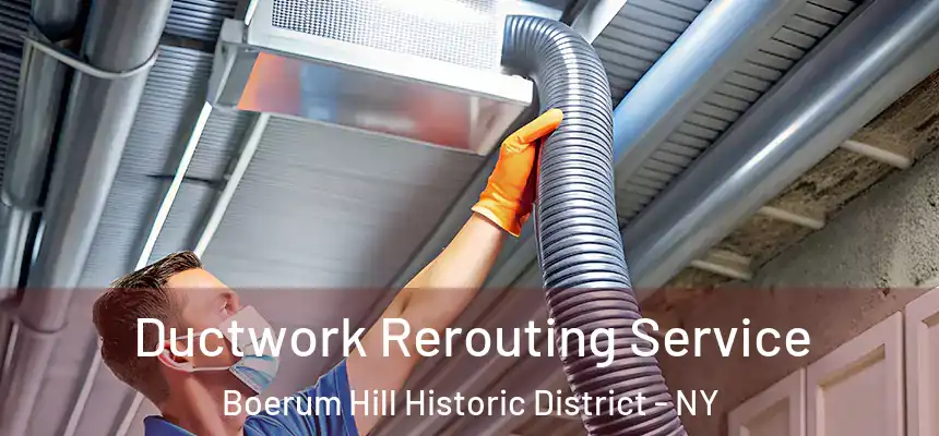 Ductwork Rerouting Service Boerum Hill Historic District - NY