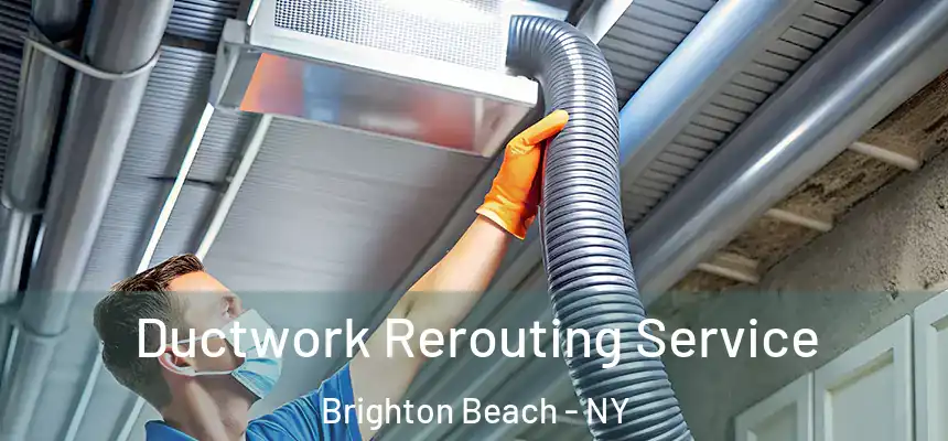 Ductwork Rerouting Service Brighton Beach - NY