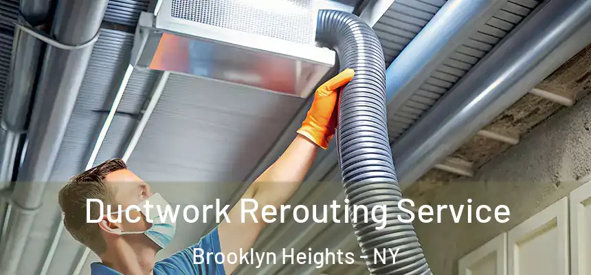 Ductwork Rerouting Service Brooklyn Heights - NY