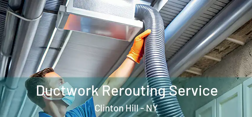 Ductwork Rerouting Service Clinton Hill - NY