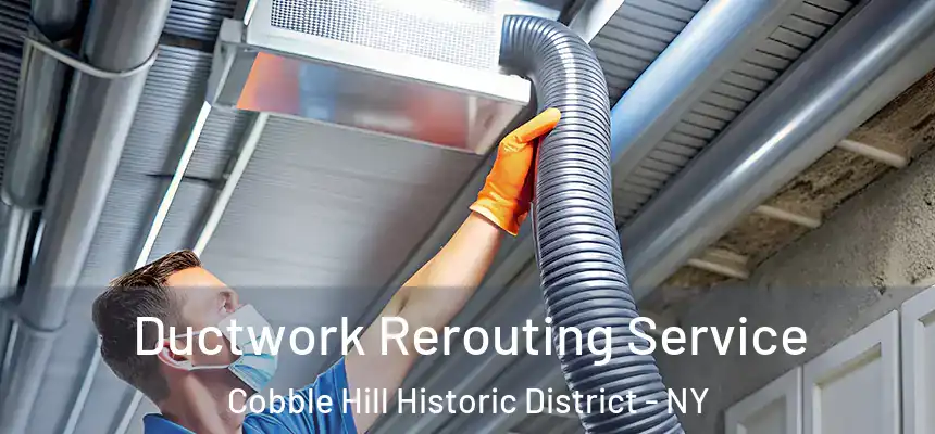 Ductwork Rerouting Service Cobble Hill Historic District - NY