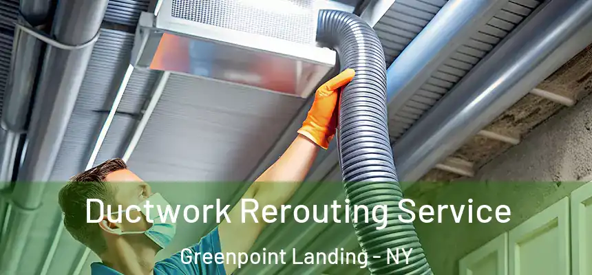 Ductwork Rerouting Service Greenpoint Landing - NY
