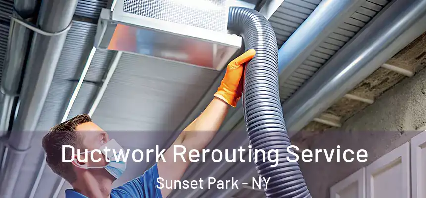 Ductwork Rerouting Service Sunset Park - NY