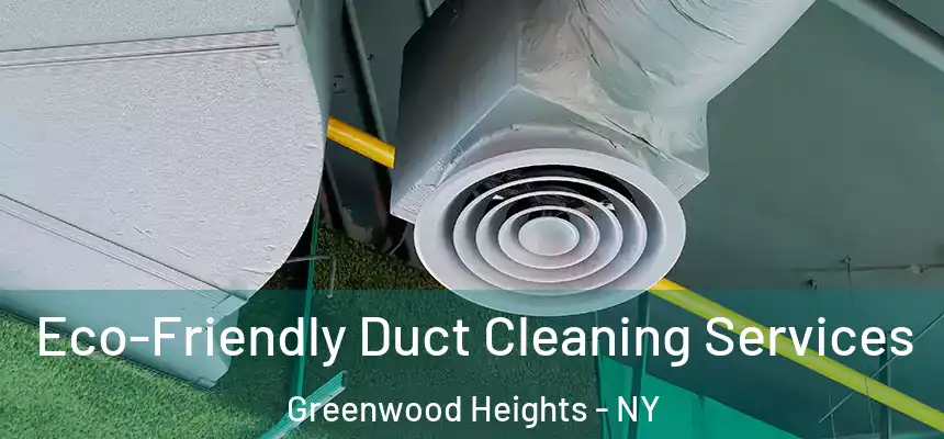 Eco-Friendly Duct Cleaning Services Greenwood Heights - NY