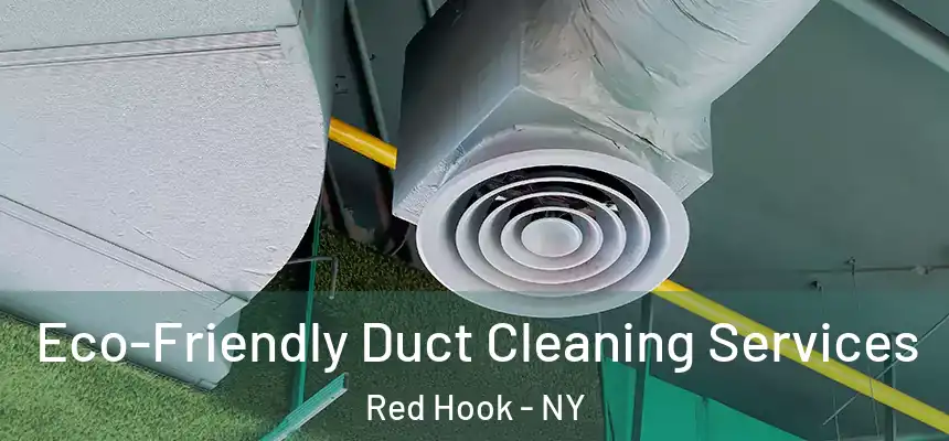  Eco-Friendly Duct Cleaning Services Red Hook - NY