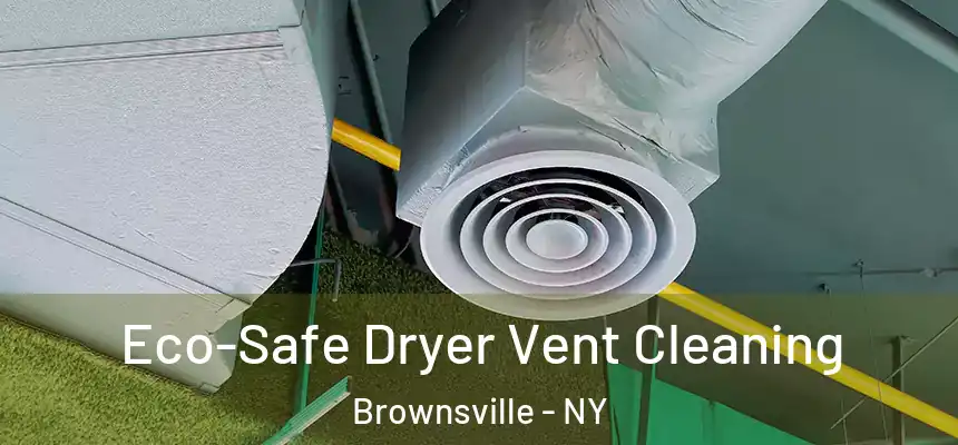 Eco-Safe Dryer Vent Cleaning Brownsville - NY