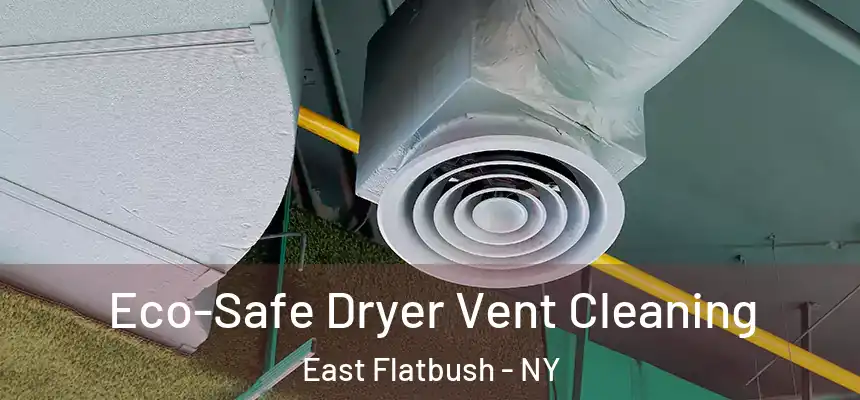 Eco-Safe Dryer Vent Cleaning East Flatbush - NY