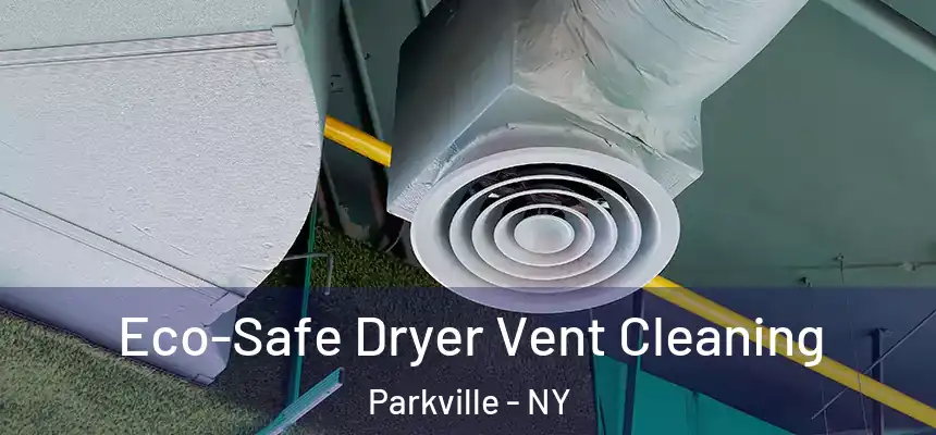 Eco-Safe Dryer Vent Cleaning Parkville - NY