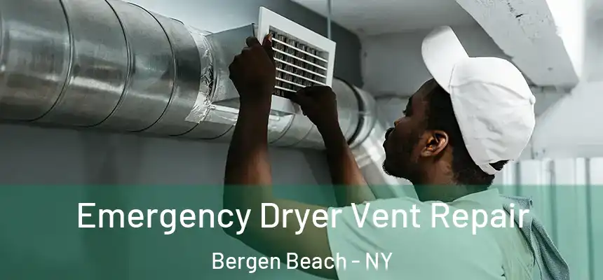 Emergency Dryer Vent Repair Bergen Beach - NY