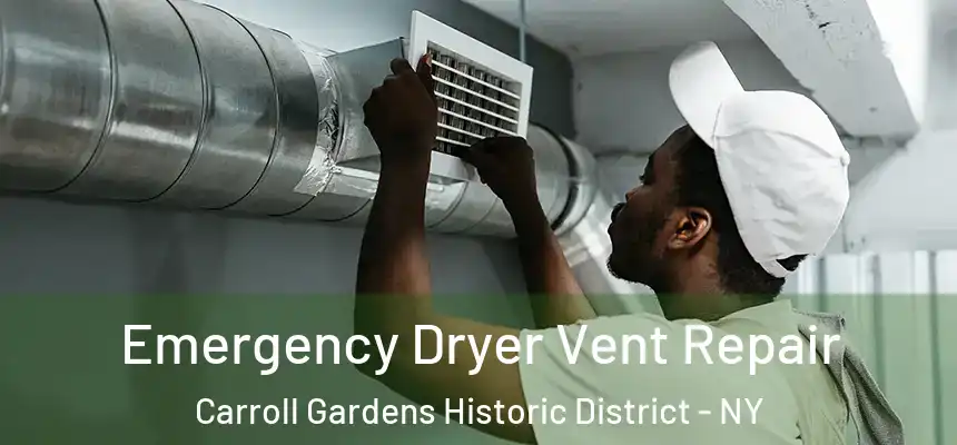 Emergency Dryer Vent Repair Carroll Gardens Historic District - NY