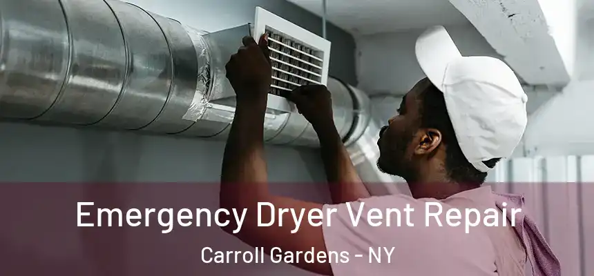 Emergency Dryer Vent Repair Carroll Gardens - NY