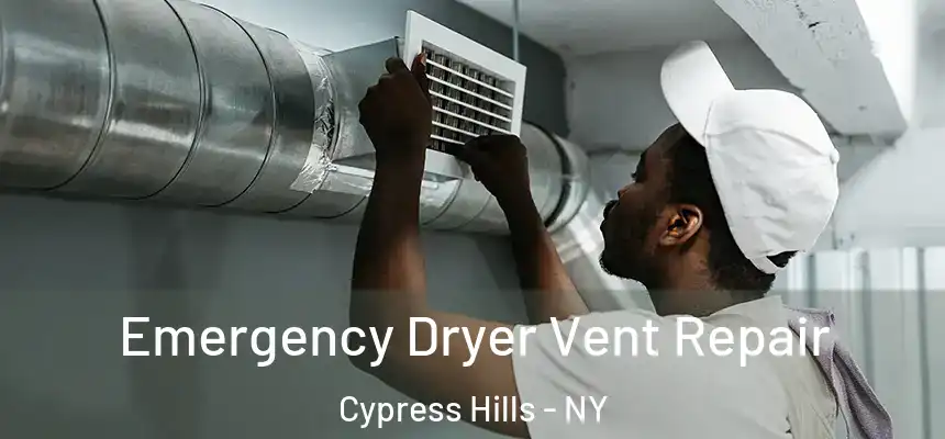 Emergency Dryer Vent Repair Cypress Hills - NY