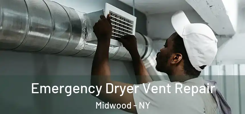 Emergency Dryer Vent Repair Midwood - NY