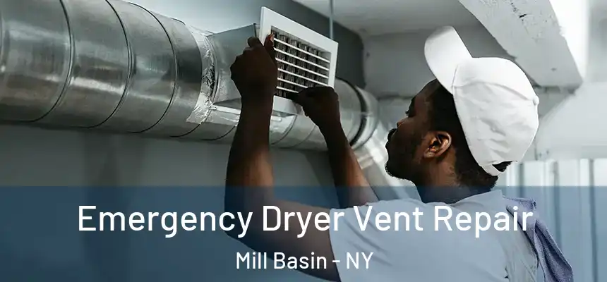 Emergency Dryer Vent Repair Mill Basin - NY