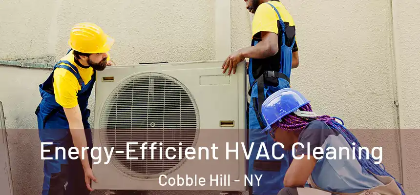 Energy-Efficient HVAC Cleaning Cobble Hill - NY