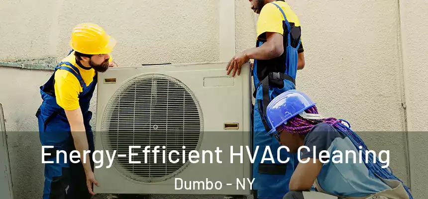Energy-Efficient HVAC Cleaning Dumbo - NY