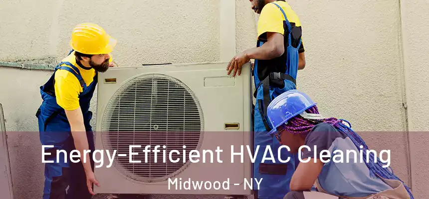 Energy-Efficient HVAC Cleaning Midwood - NY