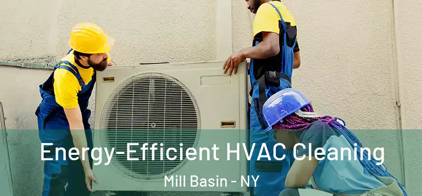 Energy-Efficient HVAC Cleaning Mill Basin - NY
