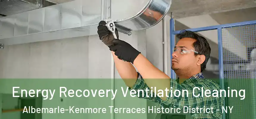 Energy Recovery Ventilation Cleaning Albemarle-Kenmore Terraces Historic District - NY