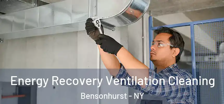 Energy Recovery Ventilation Cleaning Bensonhurst - NY
