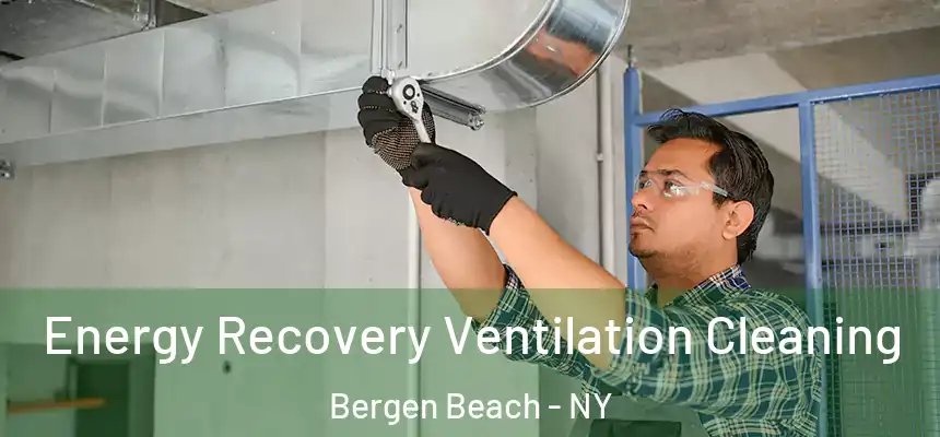 Energy Recovery Ventilation Cleaning Bergen Beach - NY