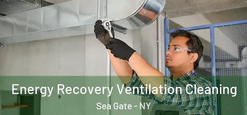 Energy Recovery Ventilation Cleaning Sea Gate - NY