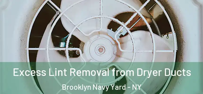 Excess Lint Removal from Dryer Ducts Brooklyn Navy Yard - NY