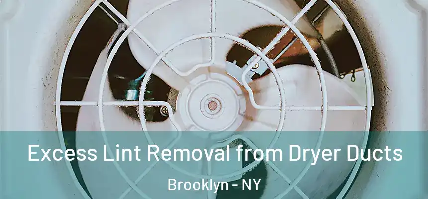 Excess Lint Removal from Dryer Ducts Brooklyn - NY