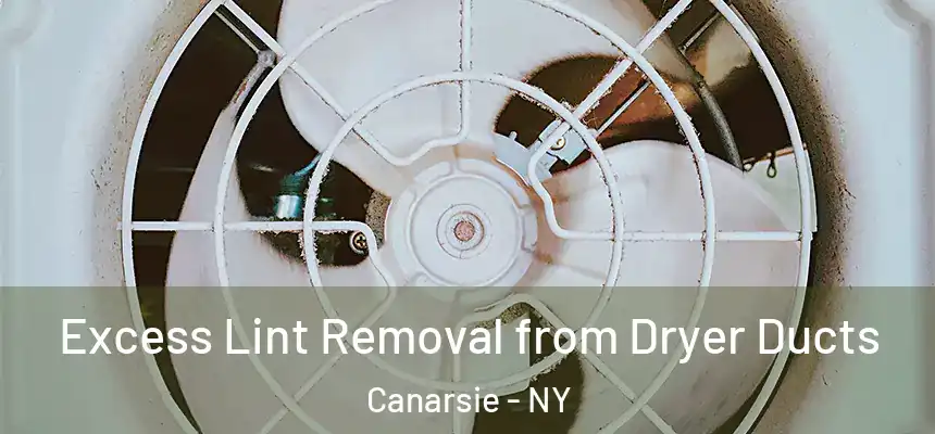 Excess Lint Removal from Dryer Ducts Canarsie - NY