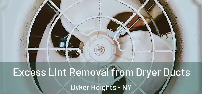 Excess Lint Removal from Dryer Ducts Dyker Heights - NY