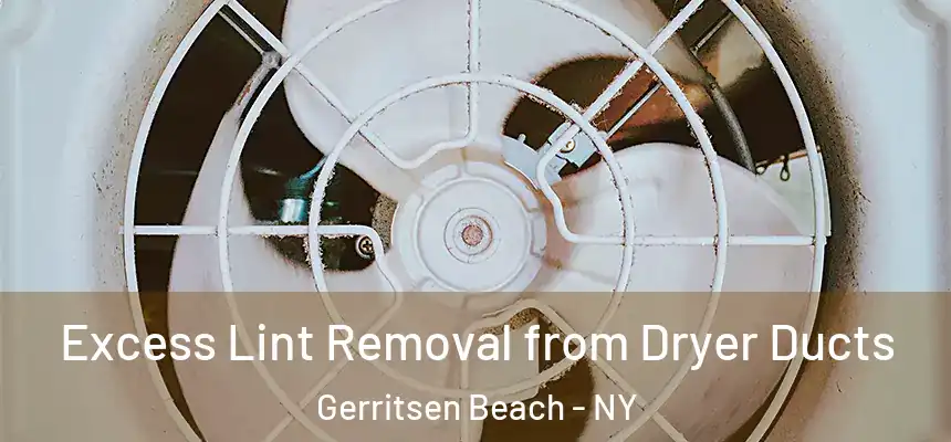 Excess Lint Removal from Dryer Ducts Gerritsen Beach - NY