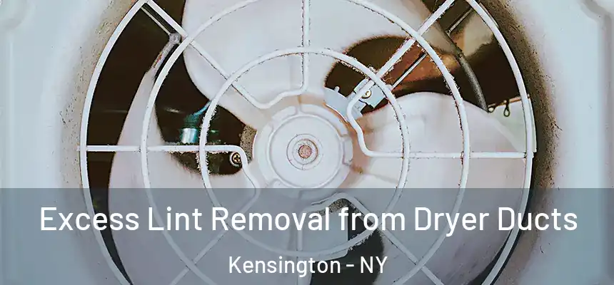  Excess Lint Removal from Dryer Ducts Kensington - NY