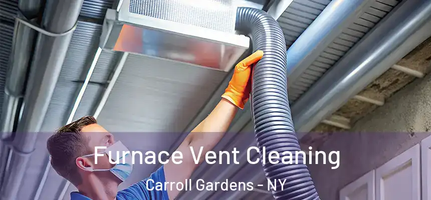  Furnace Vent Cleaning Carroll Gardens - NY