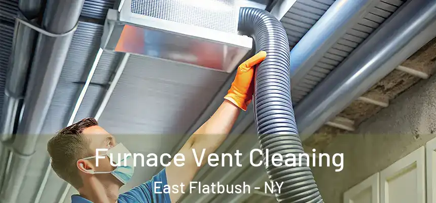 Furnace Vent Cleaning East Flatbush - NY