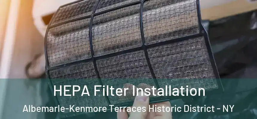  HEPA Filter Installation Albemarle-Kenmore Terraces Historic District - NY