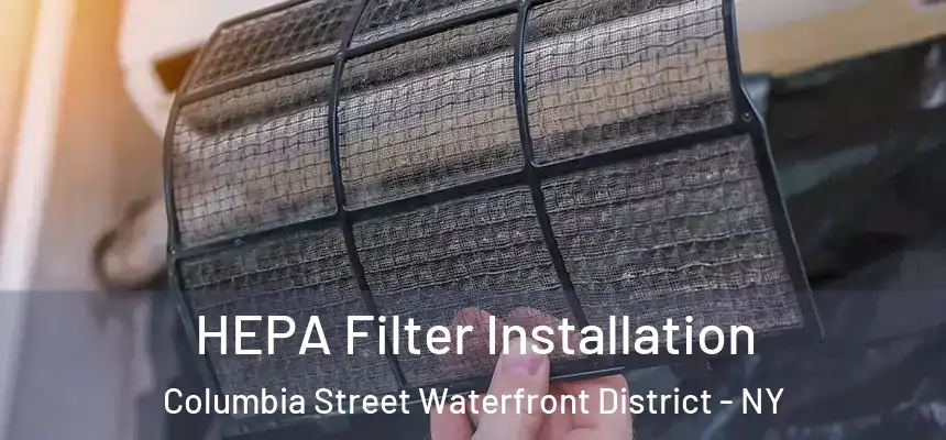 HEPA Filter Installation Columbia Street Waterfront District - NY
