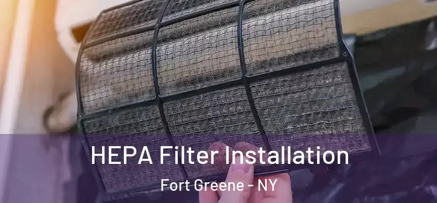 HEPA Filter Installation Fort Greene - NY