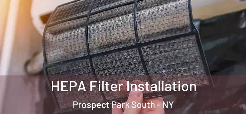 HEPA Filter Installation Prospect Park South - NY