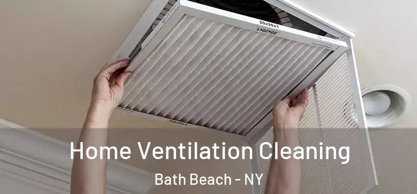 Home Ventilation Cleaning Bath Beach - NY