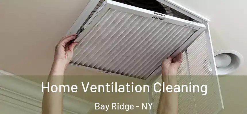 Home Ventilation Cleaning Bay Ridge - NY