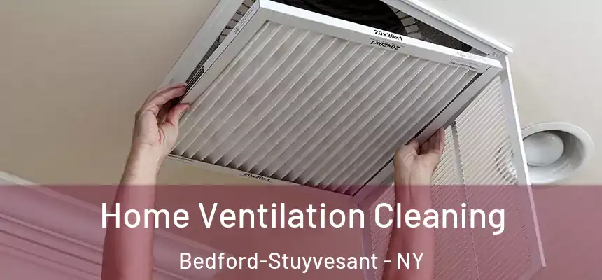 Home Ventilation Cleaning Bedford-Stuyvesant - NY