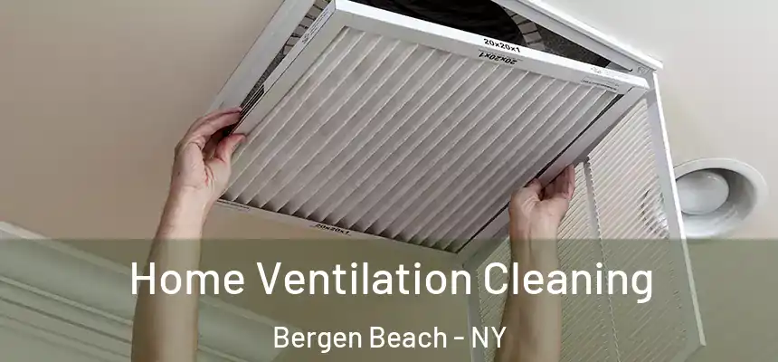 Home Ventilation Cleaning Bergen Beach - NY
